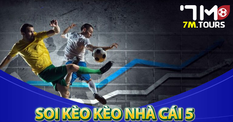 Dịch vụ soi kèo nhà cái 5 hôm nay